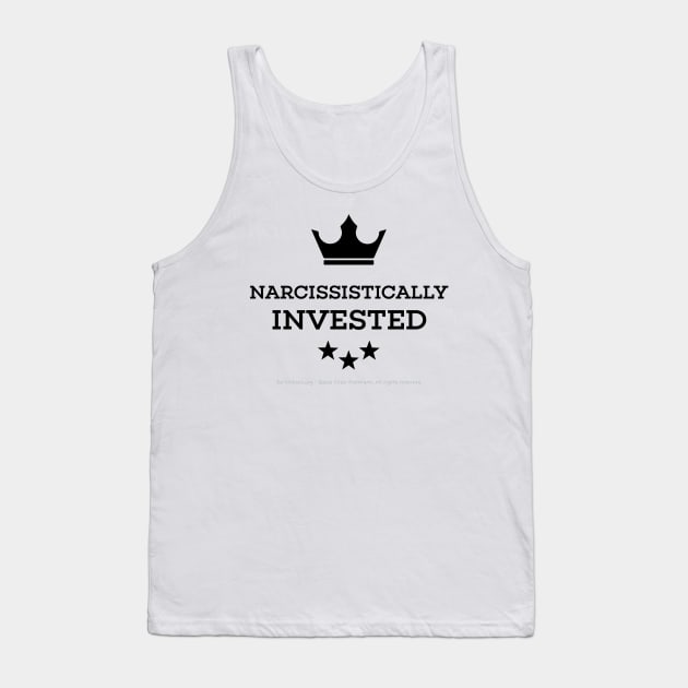 Narcissistically Invested - black text crown Tank Top by Kinhost Pluralwear